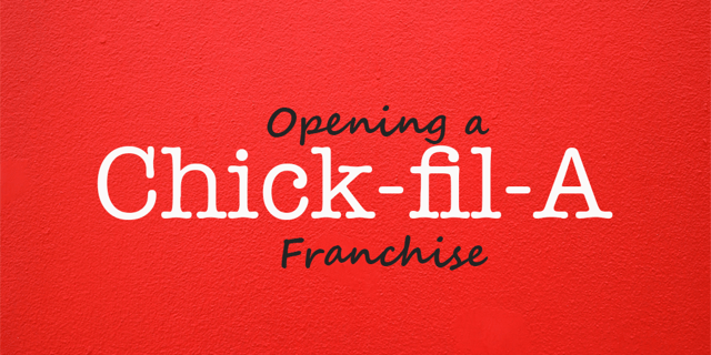 How to Open a Chick-fil-A Franchise