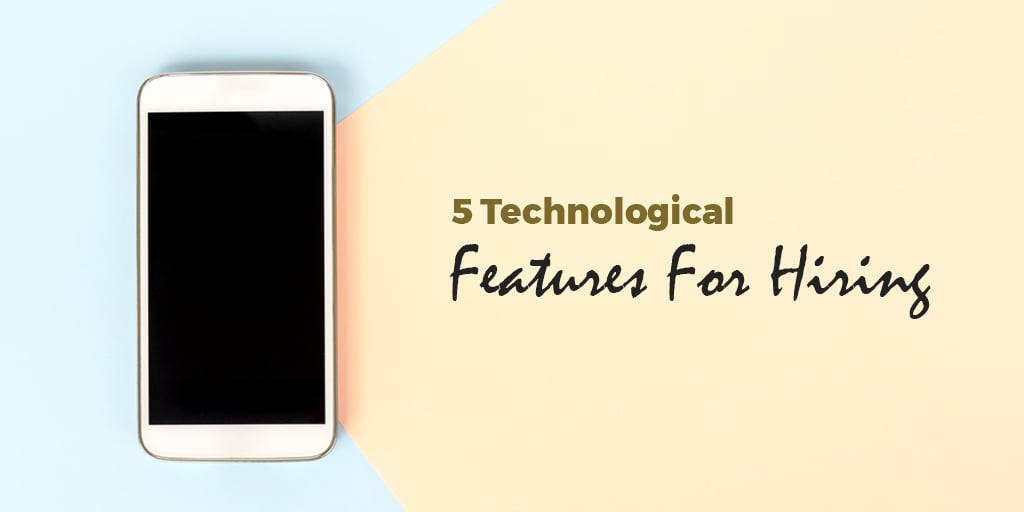 5 Tech Features That Will Improve Your Hiring Process